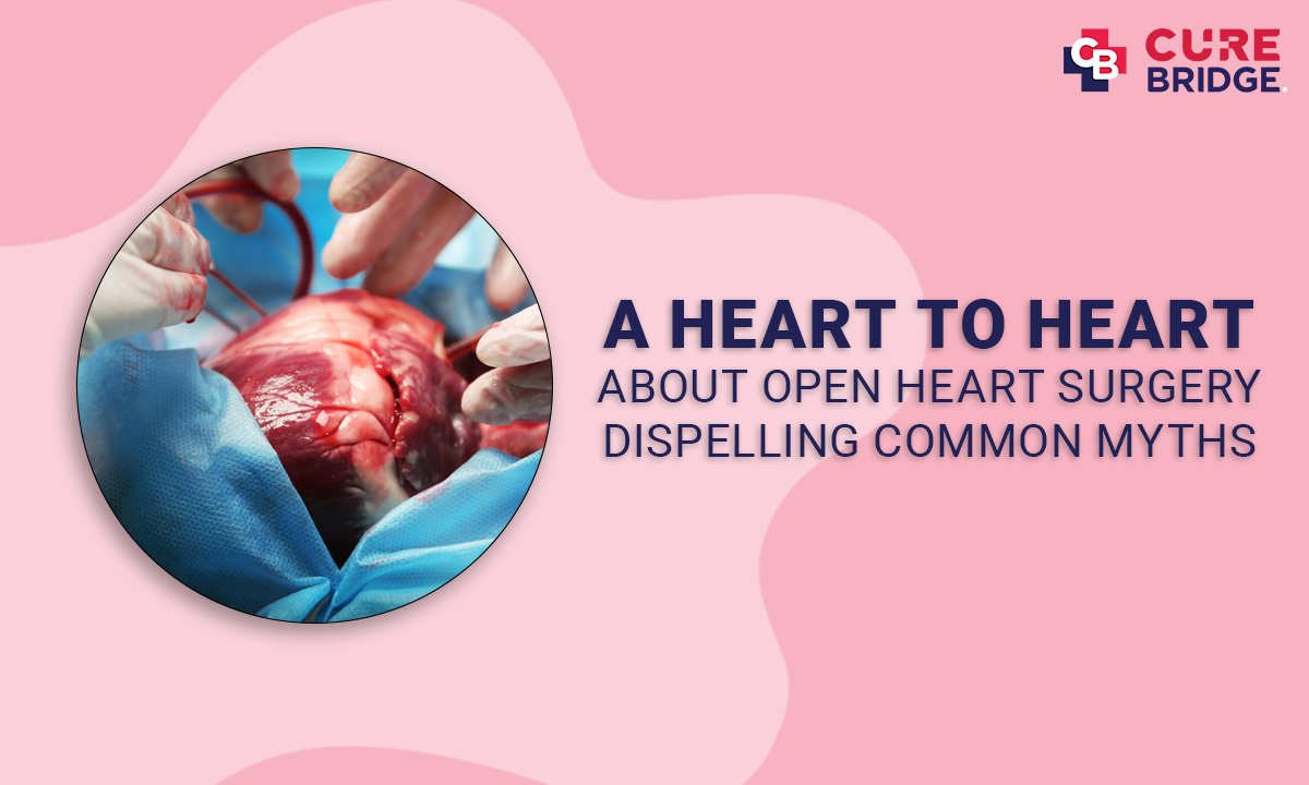 A Heart to Heart about Open Heart Surgery: Dispelling Common Myths