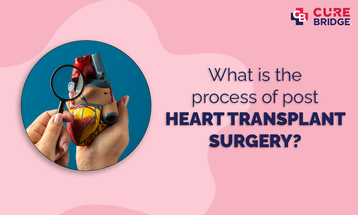 What Is The Process Of Post-Heart Transplant Surgery?