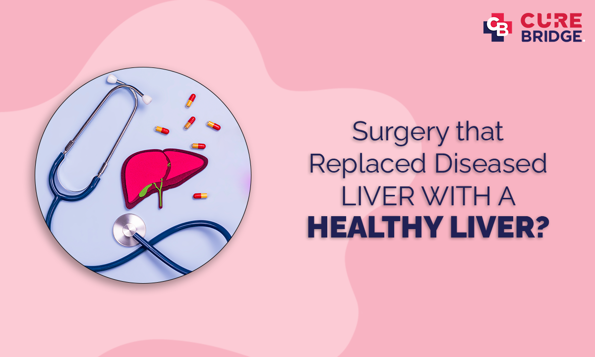 Surgery That Replaces Diseased Liver With A Healthy Liver?