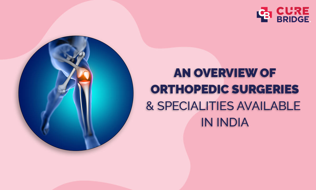 An Overview of Orthopedic Surgeries & Specialities Available in India