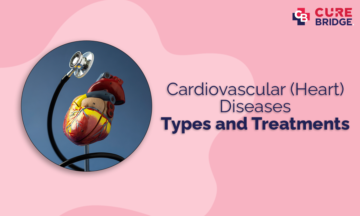 Cardiovascular (Heart) Diseases: Types and Treatments
