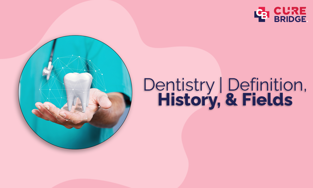 Dentistry | Definition, History, & Fields