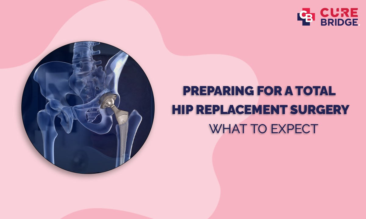 Preparing for a Total Hip Replacement Surgery: What to Expect