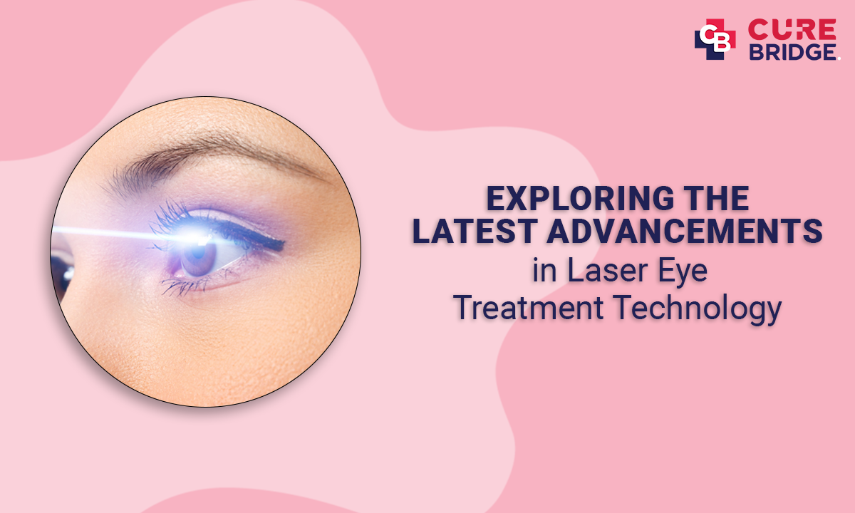 Exploring the Latest Advancements in Laser Eye Treatment Technology