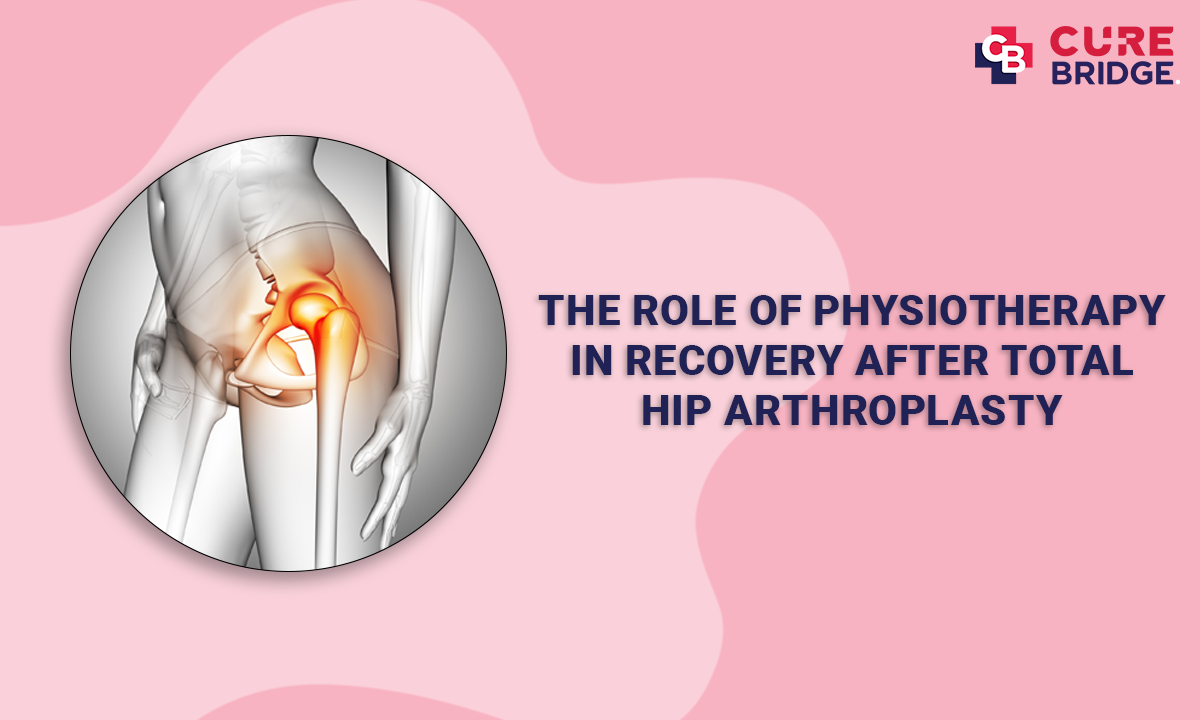 The Role of Physiotherapy in Recovery After Total Hip Arthroplasty