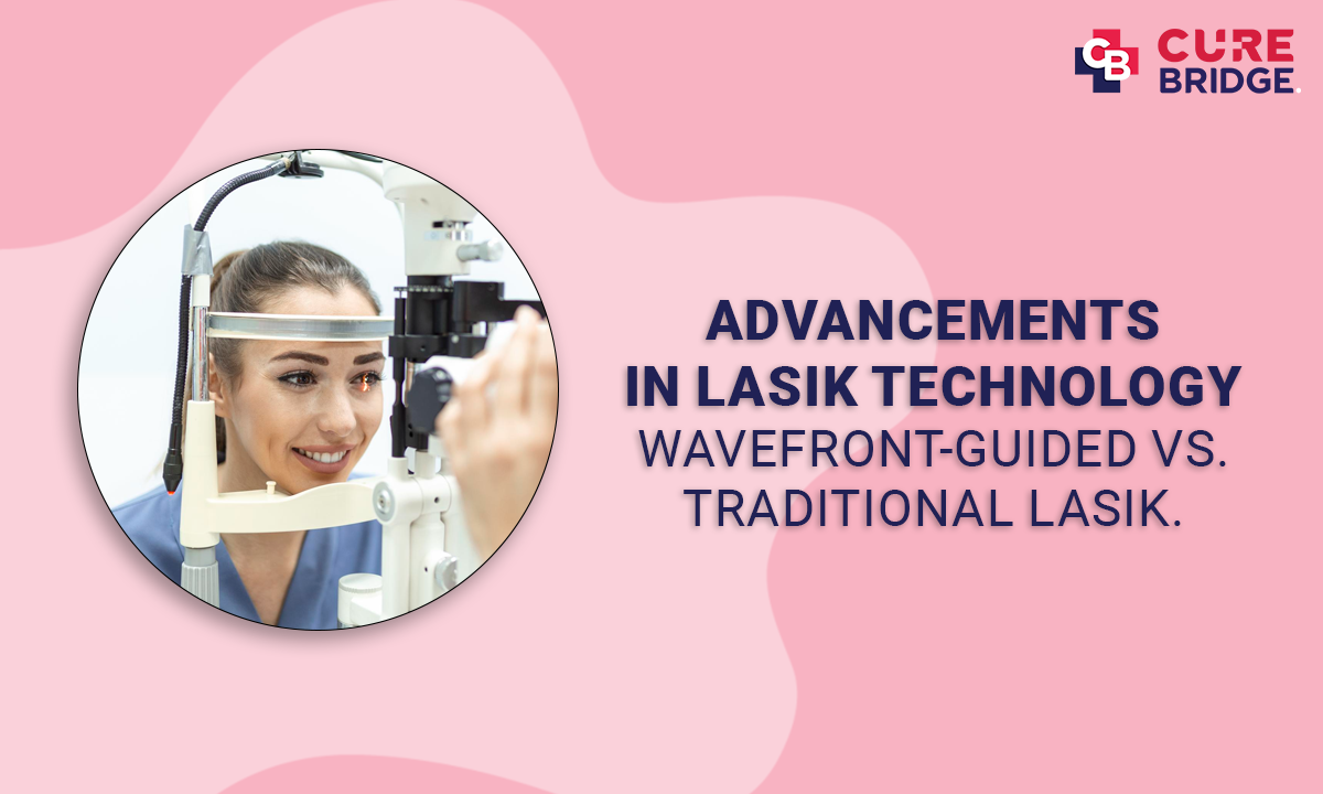 Advancements in LASIK Technology: Wavefront-guided vs. Traditional LASIK
