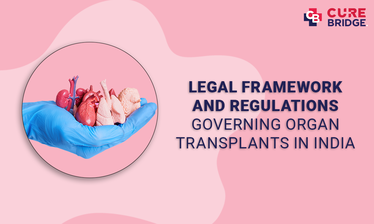 Legal Framework and Regulations Governing Organ Transplants in India
