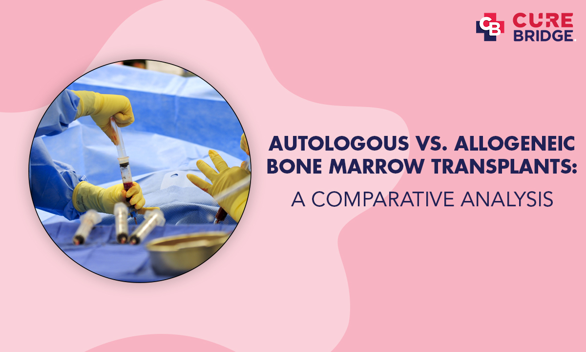 Autologous vs. Allogeneic Bone Marrow Transplants: A Comparative Analysis