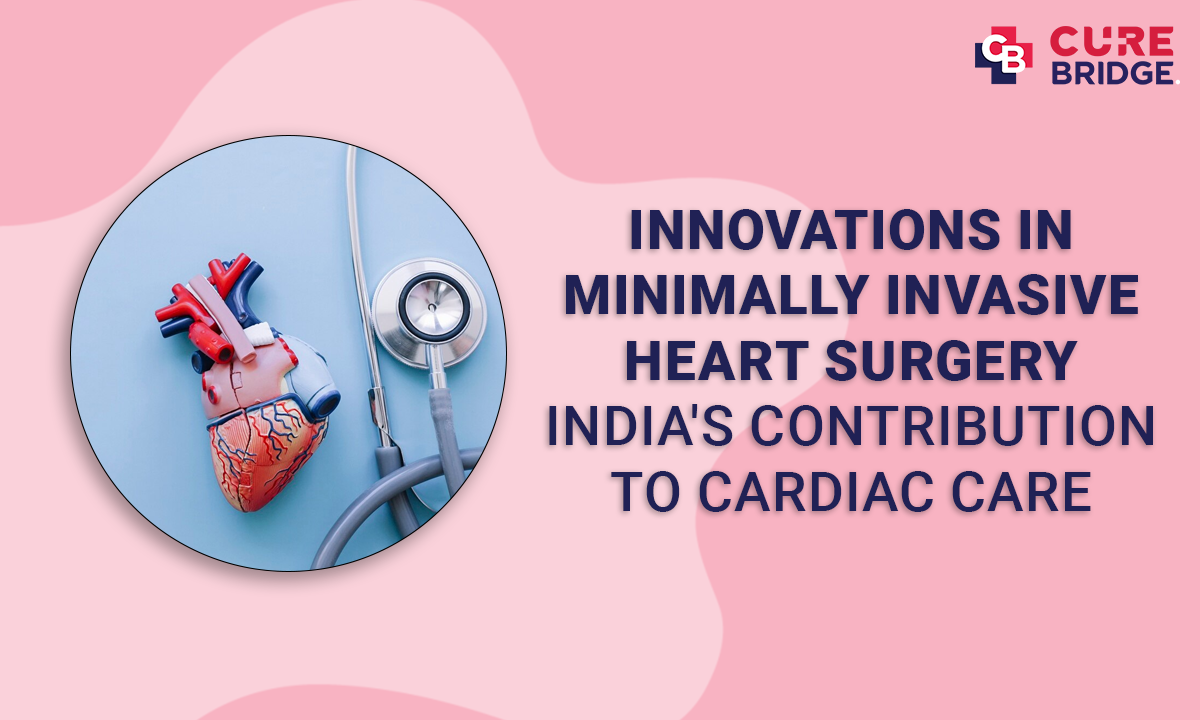 Innovations in Minimally Invasive Heart Surgery: India’s Contribution to Cardiac Care