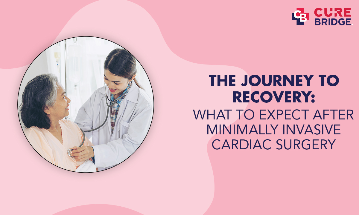 The Journey To Recovery What To Expect After Minimally Invasive Cardiac Surgery Curebridge 