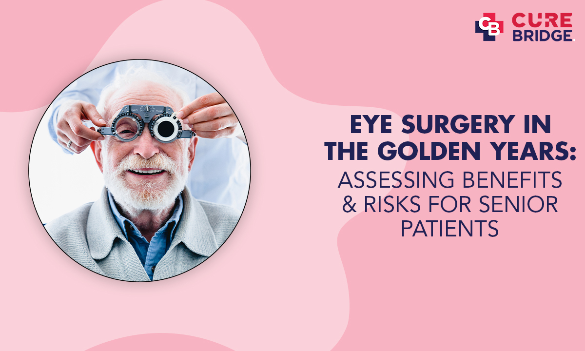 Eye Surgery in the Golden Years: Assessing Benefits and Risks for Senior Patients