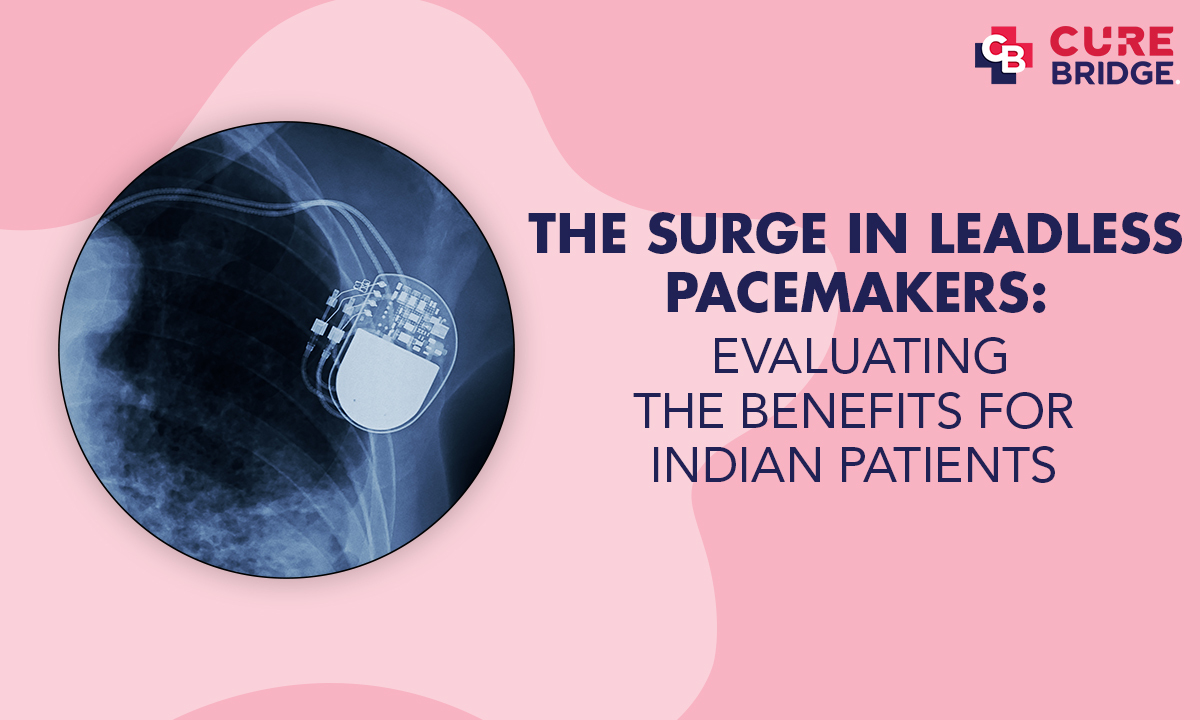 The Surge in Leadless Pacemakers: Evaluating the Benefits for Indian Patients