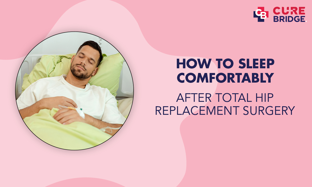 How to Sleep Comfortably After Total Hip Replacement Surgery