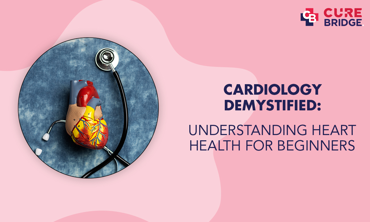 Cardiology Demystified: Understanding Heart Health for Beginners