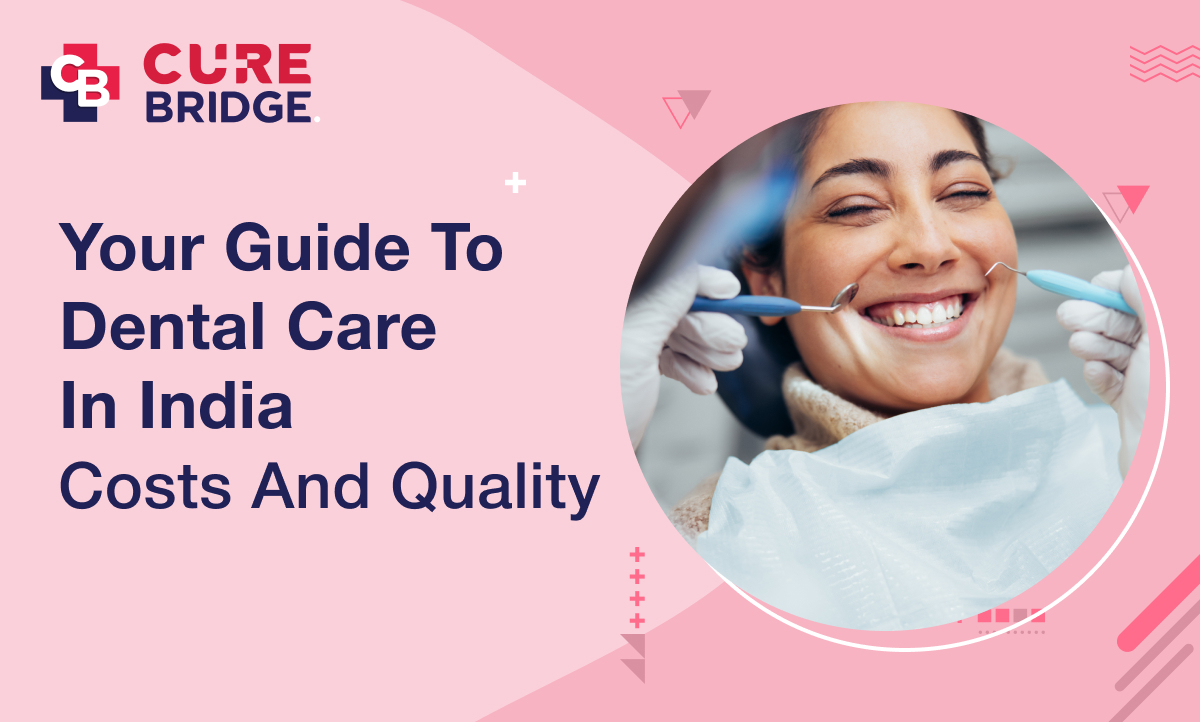 Your Guide to Dental Care in India: Costs and Quality