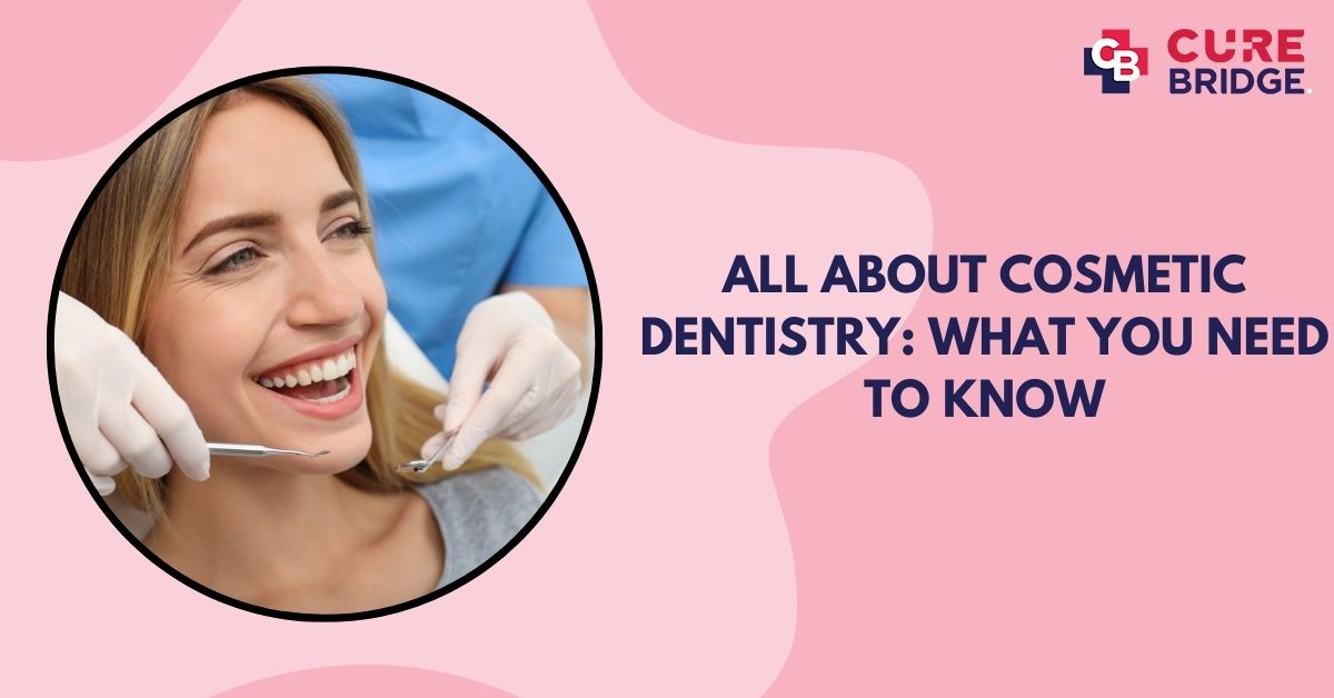 All About Cosmetic Dentistry: What You Need to Know