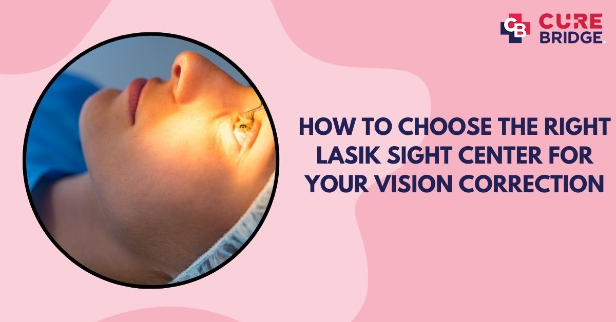 How to Choose the Right LASIK Sight Centre for Your Vision Correction