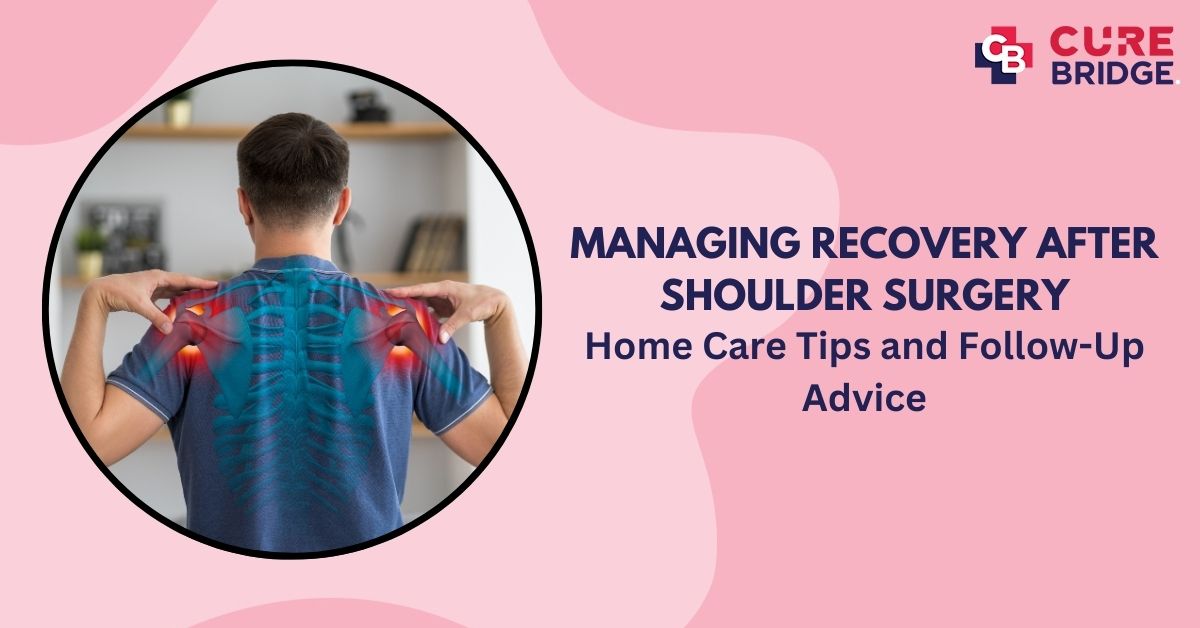 Managing Recovery After Shoulder Surgery: Home Care Tips and Follow-Up Advice