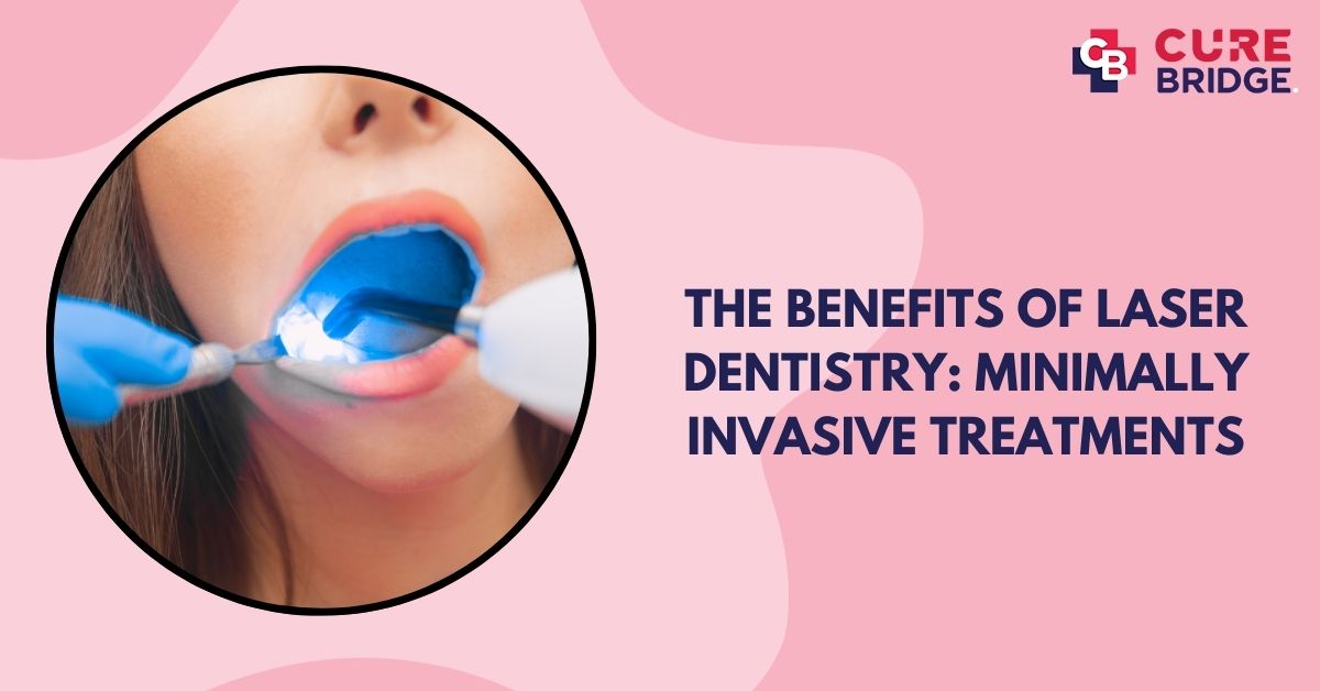 The Benefits of Laser Dentistry: Minimally Invasive Treatments