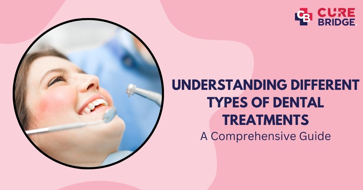 Understanding Different Types of Dental Treatments: A Comprehensive Guide