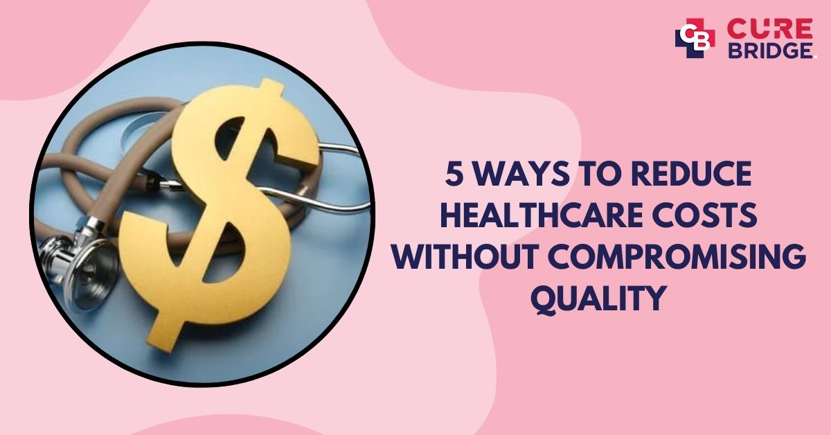 5 Ways to Reduce Healthcare Costs Without Compromising Quality